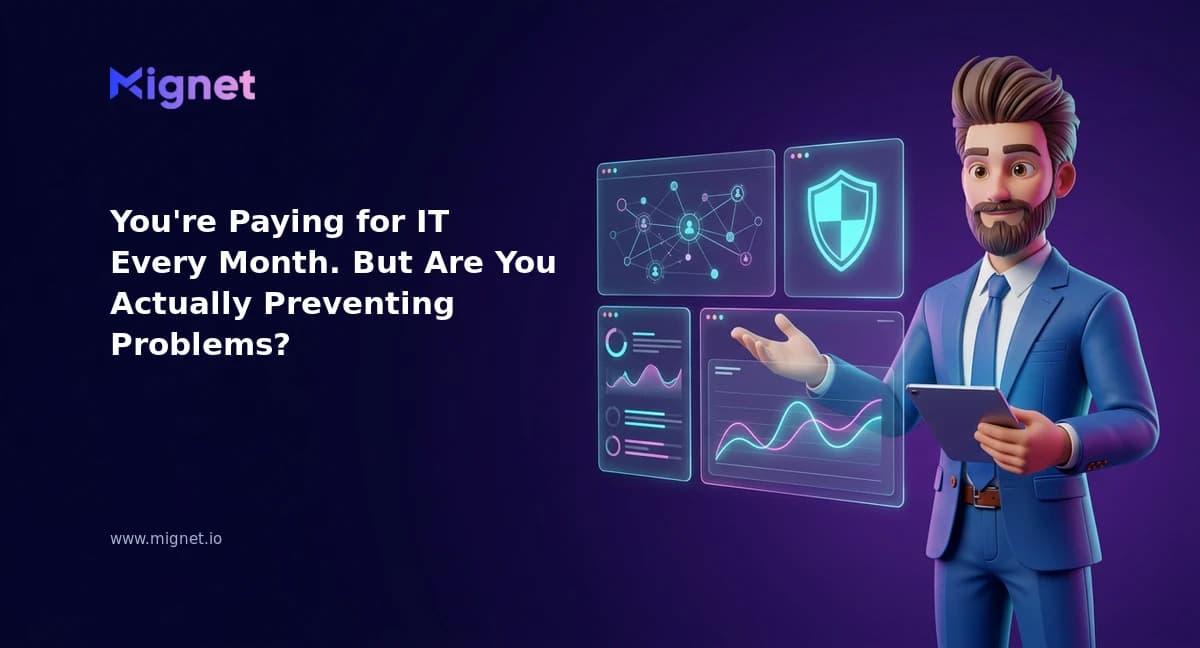 You're Paying for IT Every Month. But Are You Actually Preventing Problems?